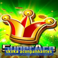 skoka aconpanhantes